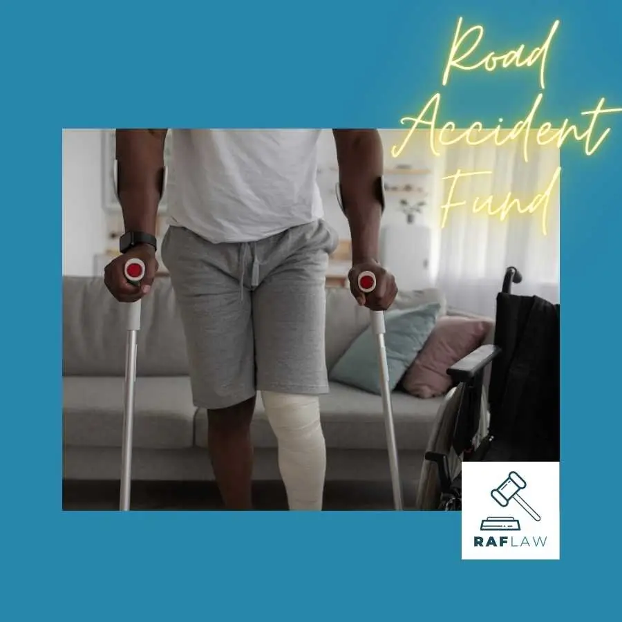 Man with bandaged leg using crutches with a wheelchair in the background and Road Accident Fund logo